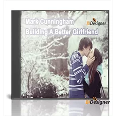 Mark Cunningham Building A Better Girlfriend