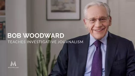 Masterclass Bob Woodward Teaches Investigative Journalism