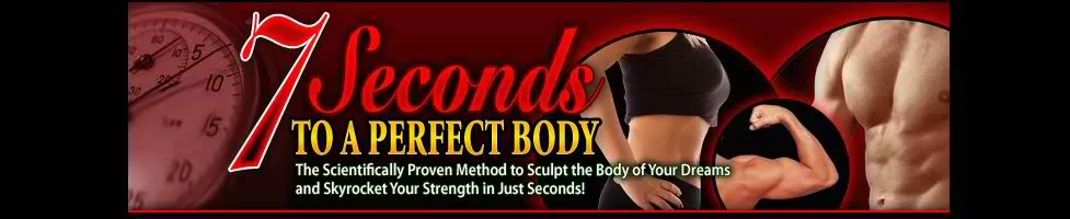7 Seconds to A Perfect Body 7 Seconds to A Perfect Body