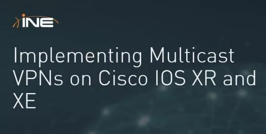 Implementing Multicast VPNs on Cisco IOS XR and XE
