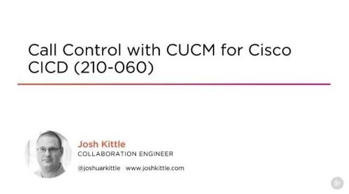 Call Control with CUCM for Cisco CICD 210 060