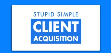 Andrew Kroeze Quentin G Panchura Stupid Simple Client Acquisition