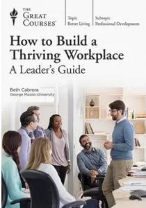 TTC Video How to Build a Thriving Workplace A Leaders Guide