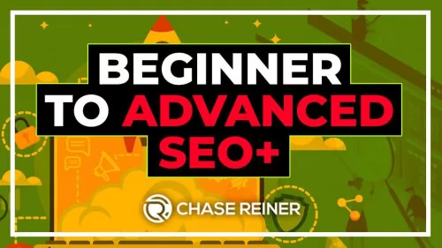 Chase Reiner Beginner to Advanced SEO