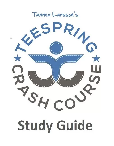 Tanner Larsson Teespring Crash Course Training