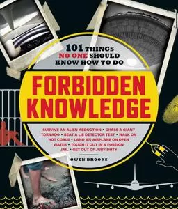 Forbidden Knowledge 101 Things No One Should Know How to Do
