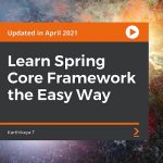 Packt Learn Spring Core Framework the Easy Way