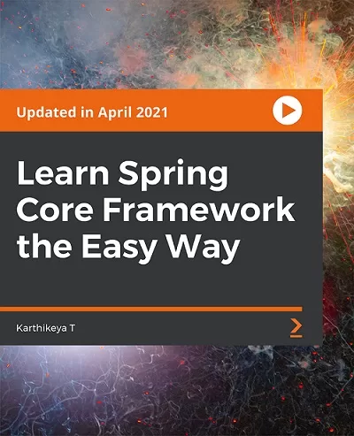 Packt Learn Spring Core Framework the Easy Way