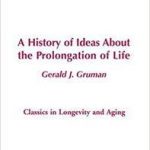 A History of Ideas About the Prolongation of Life