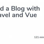 CodeCourse Build a Blog with Laravel and Vue Updated 08 2021