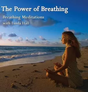 Linda Hall The Power of Breathing Linda Hall The Power of Breathing