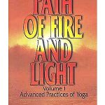 Path of Fire and Light Vol. 1 Advanced Practices of Yoga