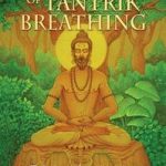 Swami Sivapriyananda Secret Power of Tantrik Breathing Techniques for Attaining Health Harmony and Liberation