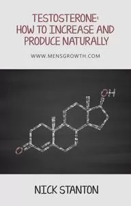 Testosterone How to Increase and Produce Naturally 2 edition Testosterone How to Increase and Produce Naturally 2 edition