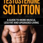 Testosterone The Proven Testosterone Solution