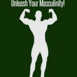Testosterone Unleash Your Masculinity