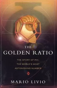 The Golden Ratio The Story of Phi the Worlds Most Astonishing Number The Golden Ratio The Story of Phi the Worlds Most Astonishing Number