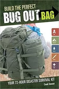 Build the Perfect Bug Out Bag Your 72 Hour Disaster Survival Kit