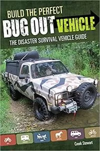 Build the Perfect Bug Out Vehicle The Disaster Survival Vehicle Guide