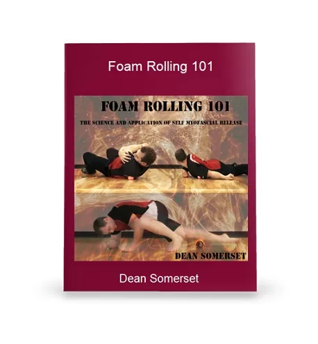 Dean Somerset Foam Rolling 101 Dean Somerset Foam Rolling 101