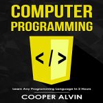Cooper Alvin Computer Programming Learn Any Programming Language in 2 Hours
