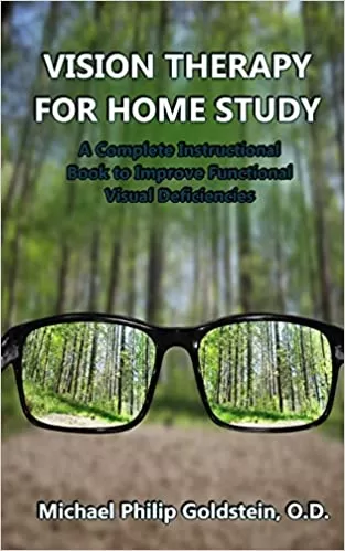 VISION THERAPY FOR HOME STUDY A Complete Instructional Book to Improve Functional Visual Deficiencies VISION THERAPY FOR HOME STUDY A Complete Instructional Book to Improve Functional Visual Deficiencies