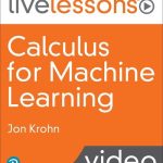 LiveLessons Calculus for Machine Learning