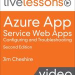 Livelessons Azure App Service Web Apps Configuring and Troubleshooting