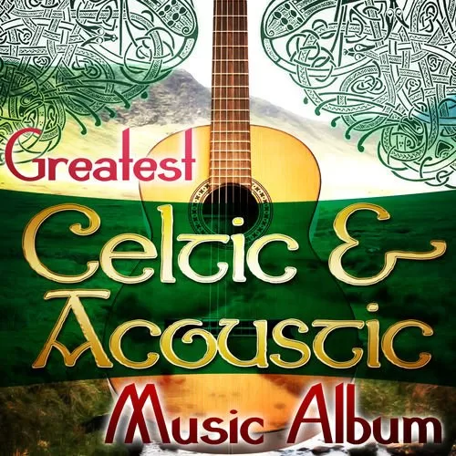 Various Artists Greatest Celtic Acoustic Music Album 2014