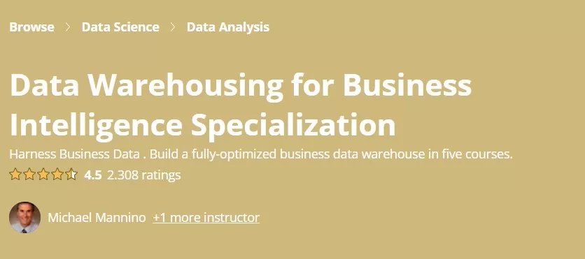 Coursera Data Warehousing for Business Intelligence Specialization Coursera Data Warehousing for Business Intelligence Specialization