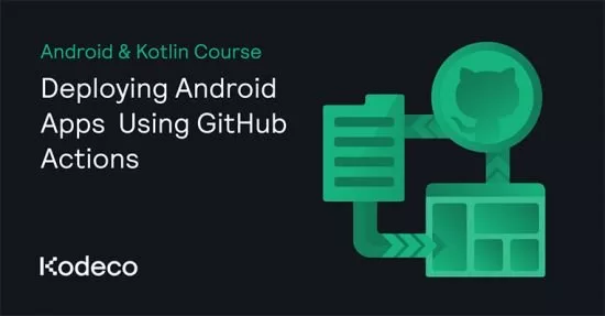Kodeco Deploying Android Apps Using GitHub Actions