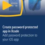 Create password protected app in Xcode: Add password protection to your iOS app