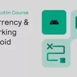 Kodeco - Concurrency & Networking in Android