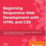 Beginning Responsive Web Development with HTML and CSS [eLearning]