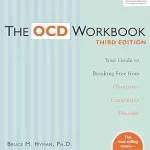 The OCD Workbook: Your Guide to Breaking Free from Obsessive-Compulsive Disorder (A New Harbinger Self-Help Workbook)