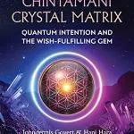 The Chintamani Crystal Matrix: Quantum Intention and the Wish-Fulfilling Gem