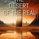 The Desert of the Real (The Philosophies of the Matrix: Hidden meaning in the code)