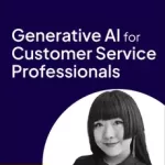 Generative AI for Customer Service Professionals