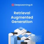 Coursera - Retrieval Augmented Generation (RAG)