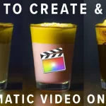 Create & Edit Cinematic Video on Final Cut Pro X