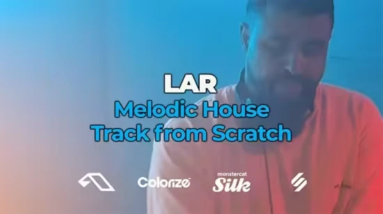LAR Melodic House Track from Scratch LAR Melodic House Track from Scratch - Image 1