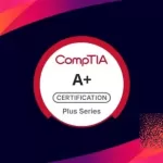 CompTIA A+ Core 1 & Core 2 Certification Exam Prep Course