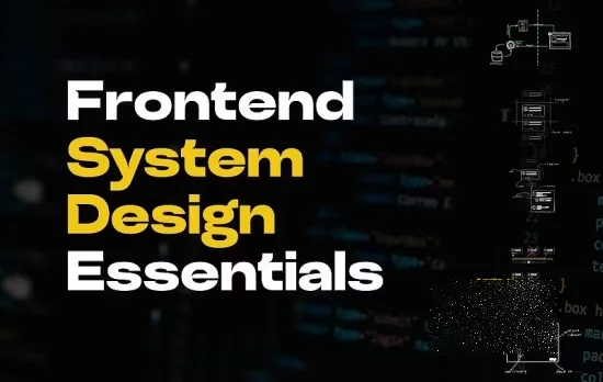 Frontend System Design Essentials Frontend System Design Essentials - Image 1