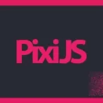 PixiJS The Complete Guide For HTML5 Game Development (2022)