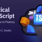 Practical TypeScript: Foundations to Fluency